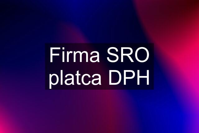 Firma SRO platca DPH