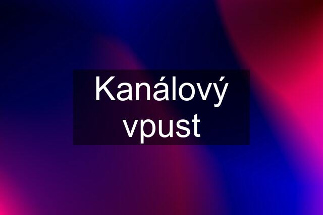 Kanálový vpust