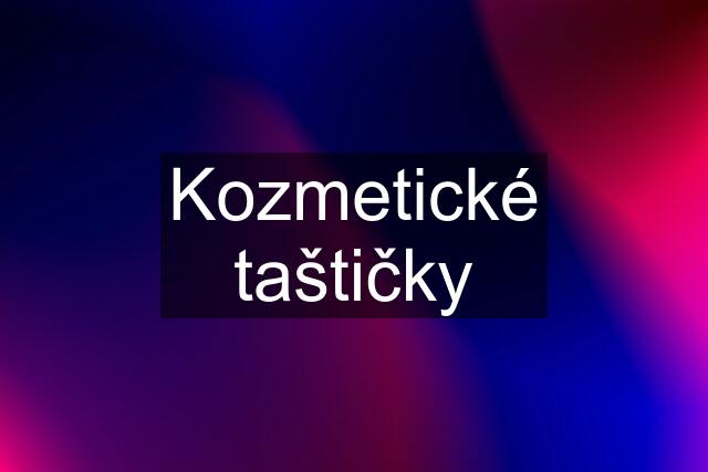 Kozmetické taštičky