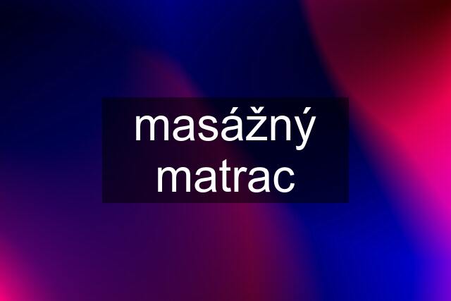 masážný matrac