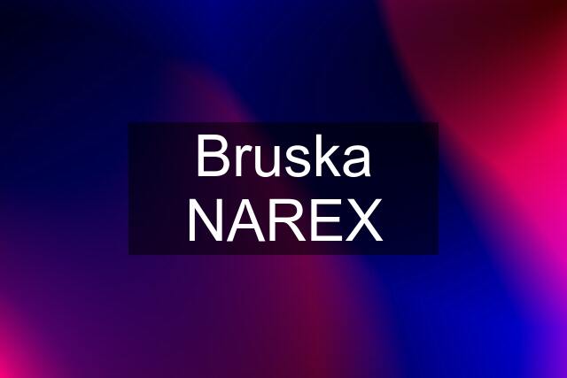 Bruska NAREX