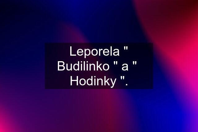 Leporela " Budilinko " a "  Hodinky ".