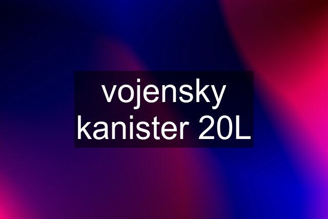 vojensky kanister 20L