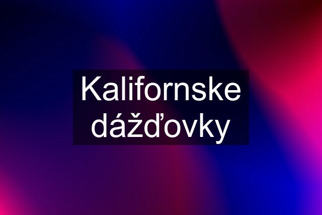 Kalifornske dážďovky