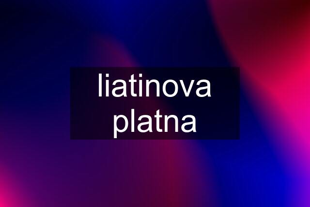 liatinova platna