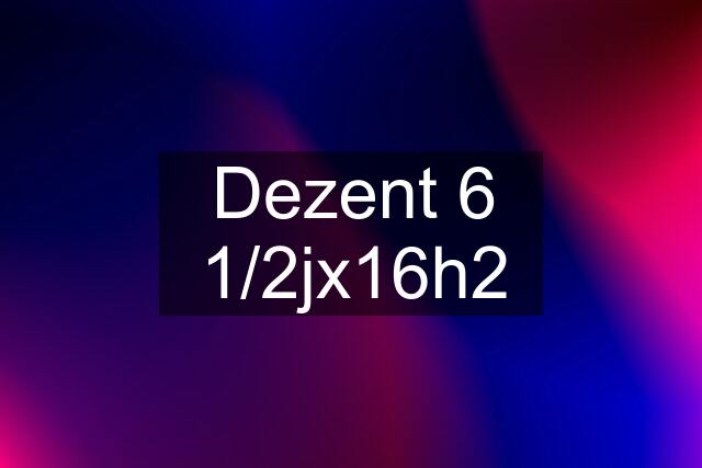 Dezent 6 1/2jx16h2