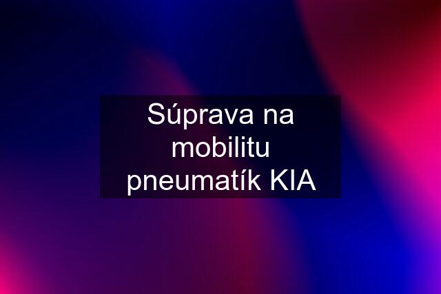 Súprava na mobilitu pneumatík KIA