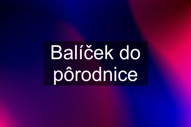 Balíček do pôrodnice