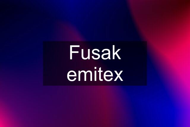 Fusak emitex