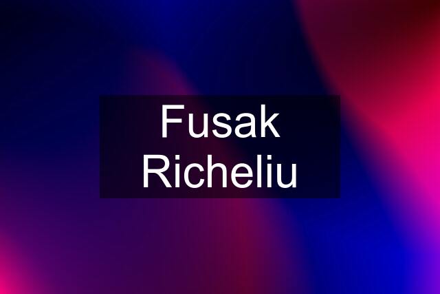 Fusak Richeliu