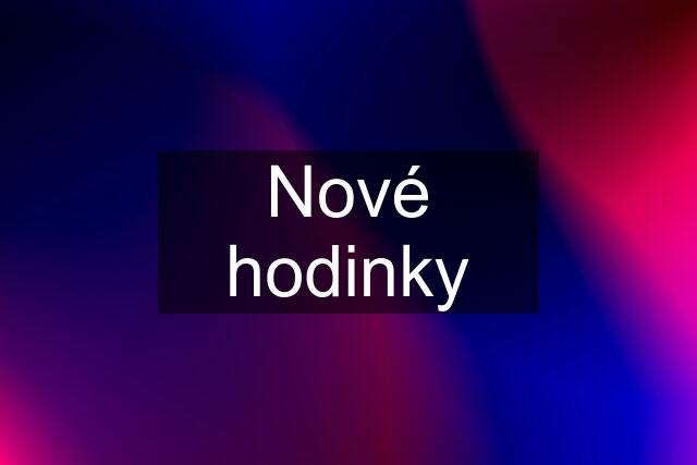 Nové hodinky