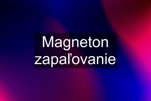 Magneton zapaľovanie