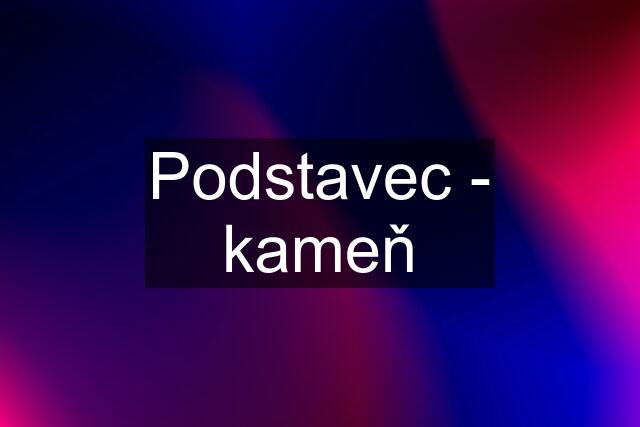 Podstavec - kameň