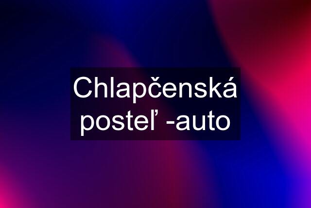 Chlapčenská posteľ -auto