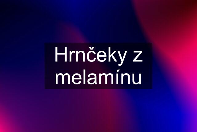 Hrnčeky z melamínu