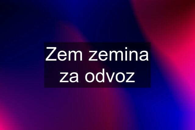 Zem zemina za odvoz