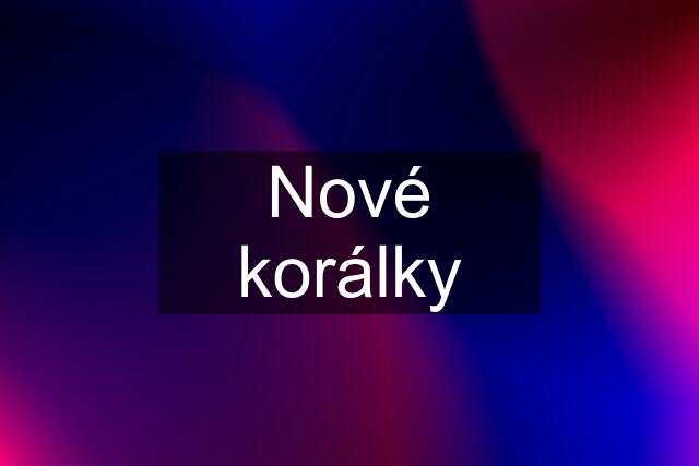 Nové korálky