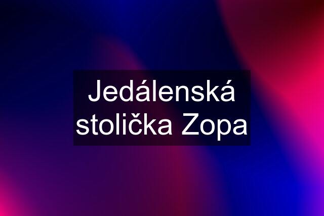 Jedálenská stolička Zopa