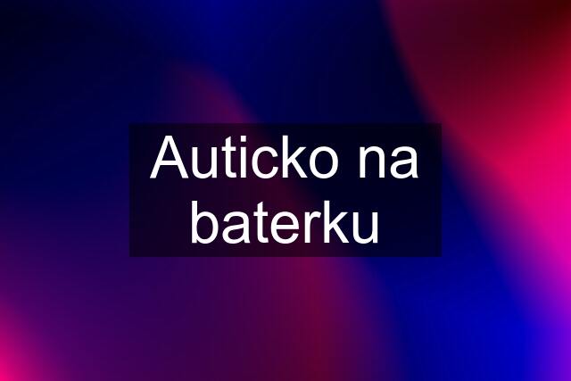 Auticko na baterku