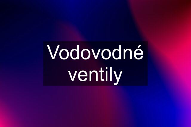 Vodovodné ventily