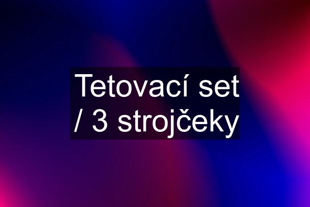 Tetovací set / 3 strojčeky