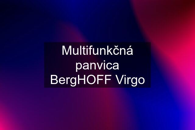 Multifunkčná panvica BergHOFF Virgo