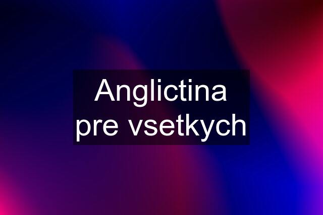 Anglictina pre vsetkych