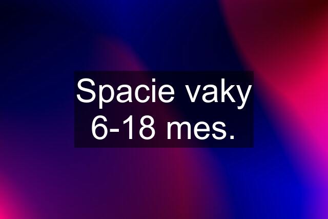 Spacie vaky 6-18 mes.