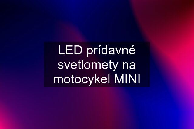 LED prídavné svetlomety na motocykel MINI