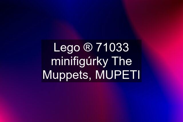 Lego ® 71033 minifigúrky The Muppets, MUPETI