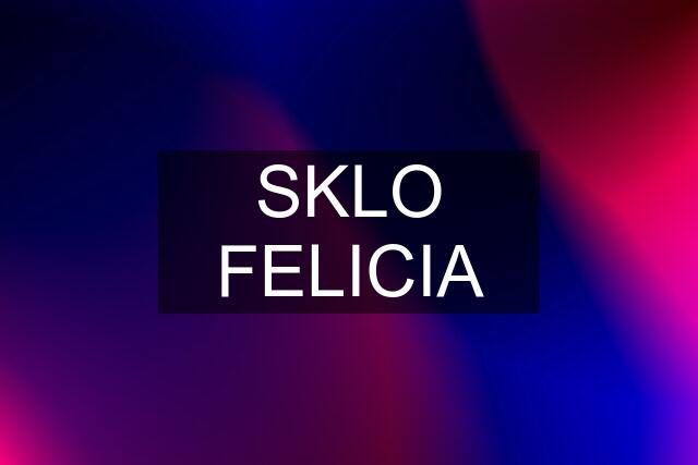 SKLO FELICIA