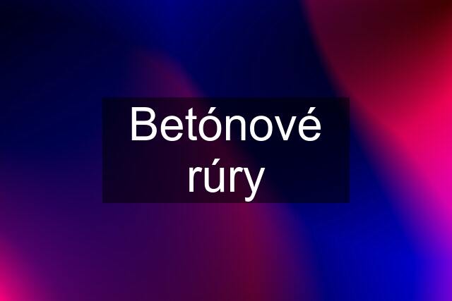 Betónové rúry