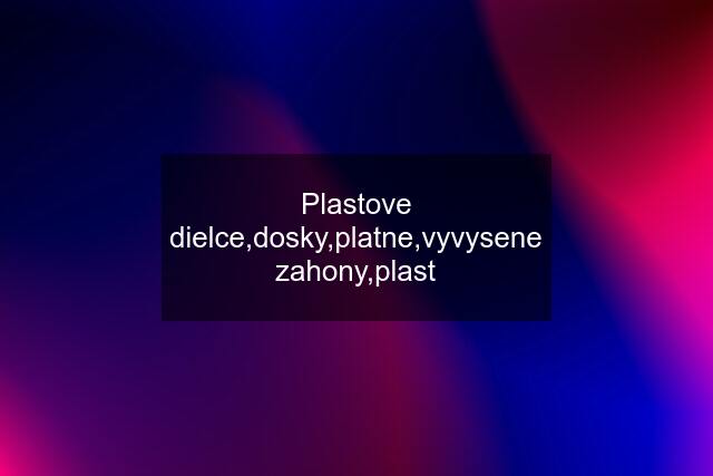 Plastove dielce,dosky,platne,vyvysene zahony,plast