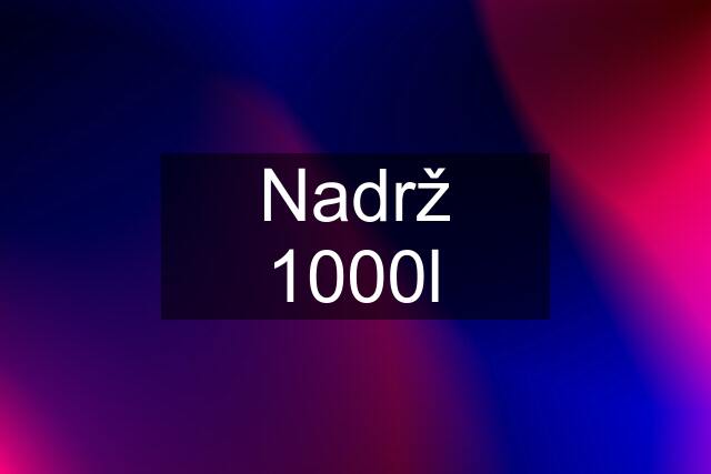 Nadrž 1000l