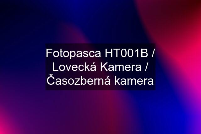 Fotopasca HT001B / Lovecká Kamera / Časozberná kamera