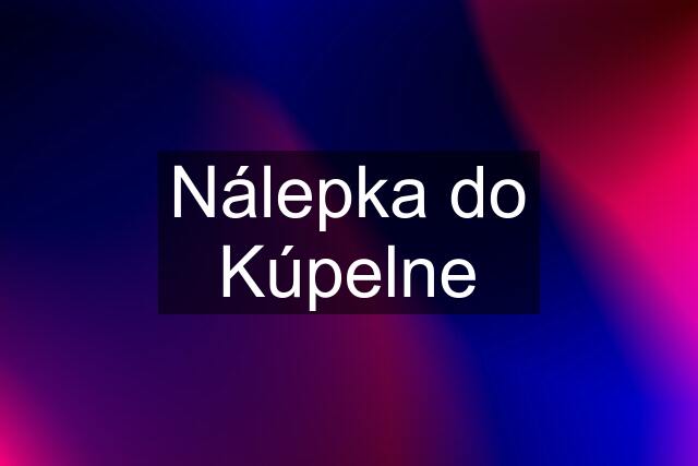 Nálepka do Kúpelne