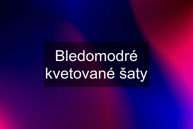 Bledomodré kvetované šaty