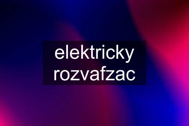 elektricky rozvafzac