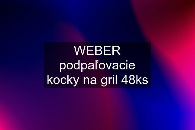 WEBER podpaľovacie kocky na gril 48ks