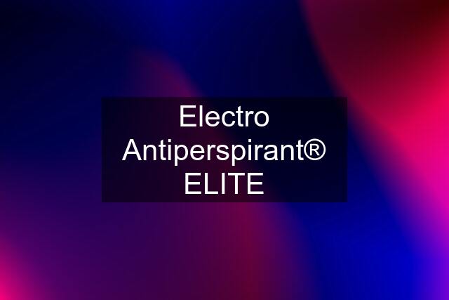 Electro Antiperspirant® ELITE