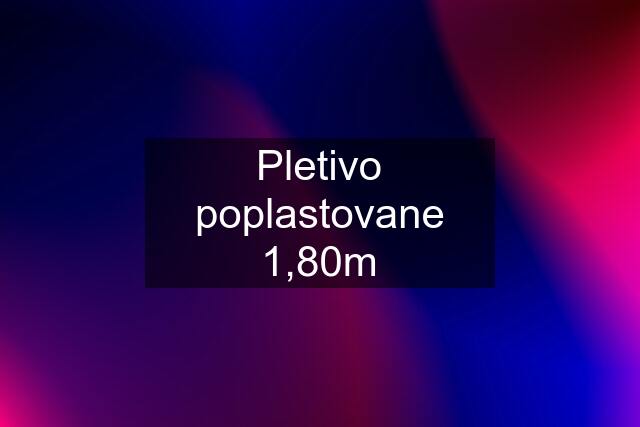 Pletivo poplastovane 1,80m