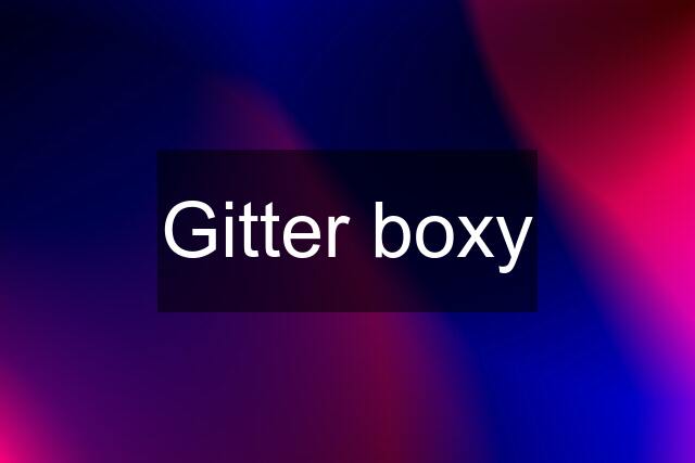 Gitter boxy