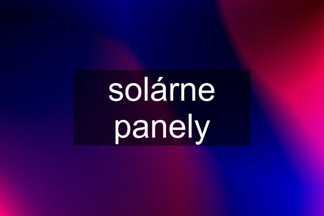 solárne panely