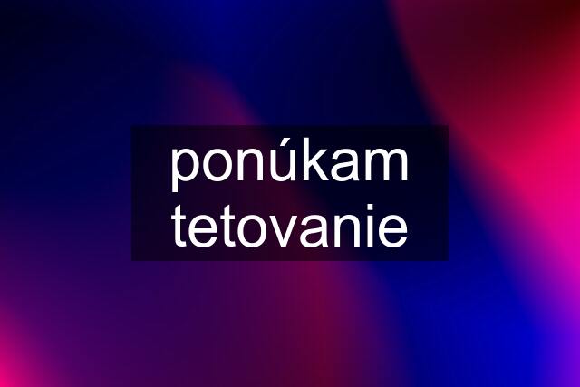 ponúkam tetovanie