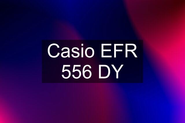 Casio EFR 556 DY