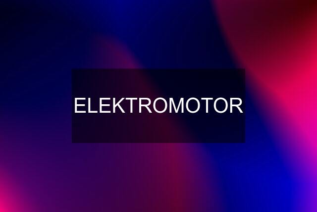 ELEKTROMOTOR