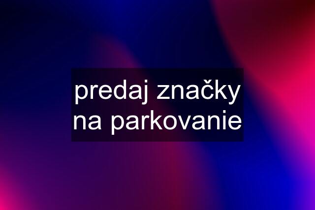 predaj značky na parkovanie