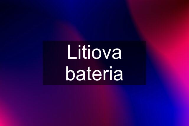 Litiova bateria