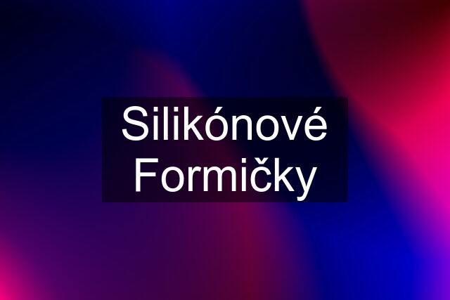 Silikónové Formičky