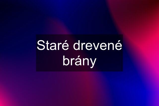 Staré drevené brány